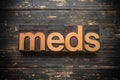 Meds Concept Vintage Wooden Letterpress Type Word