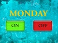 Word Monday is printed in yellow letters on a turquoise textural background, as well as a green On button and a red Off button