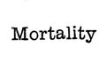 The word `Mortality` from a typewriter on white