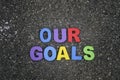 word our goals spell using colorful alphabet block Royalty Free Stock Photo