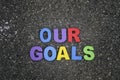 word our goals spell using colorful alphabet block Royalty Free Stock Photo
