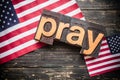 Pray Concept Vintage Wooden Letterpress Type Word Royalty Free Stock Photo