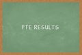 Word PTE RESULTS Green color Chalkboard background, Of PTE exam Royalty Free Stock Photo