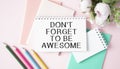 Word quotes of DON`T FORGET TO BE AWESOME