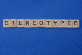 Word stereotyped made from brown wooden letters