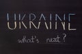 Word `Ukraine, What`s next` writed on blackboard Royalty Free Stock Photo