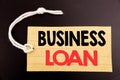 Word, writing Business Loan. Business concept for online sale Lending Finance Credit written on price tag paper on the black vinta