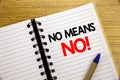 Word, writing No Means No. Business concept for Stop Anti Slogan written on notepad with copy space on old wood wooden backgr Royalty Free Stock Photo