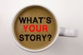 Word, writing Question What Is Your Story text in coffee in cup Business concept for Share Storytelling Experience on white backgr Royalty Free Stock Photo