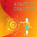 Word writing text Adapt To Changes. Business concept for Innovative changes adaption with technological evolution Woman