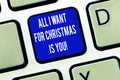 Word writing text All I Want For Christmas Is You. Business concept for Holiday celebrate in couple roanalysistic