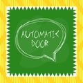 Word writing text Automatic Door. Business concept for opens automatically when sensing the approach of person Speaking