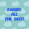 Word writing text Award All The Best. Business concept for Recognize good hard work reward best talented showing Blue