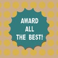 Word writing text Award All The Best. Business concept for Recognize good hard work reward best talented showing Blank