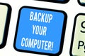 Word writing text Backup Your Computer. Business concept for Produce exact copy in case of equipment breakdown Keyboard