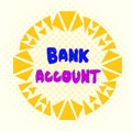 Word writing text Bank Account. Business concept for Represents the funds that a customer has entrusted to the bank Asymmetrical