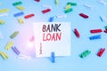 Word writing text Bank Loan. Business concept for an amount of money loaned at interest by a bank to a borrower Colored