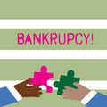 Word writing text Bankrupcy. Business concept for Company under financial crisis goes bankrupt with declining sales Two