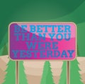 Word writing text Be Better Than You Were Yesterday. Business concept for try to improve yourself everyday Board ground