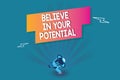 Word writing text Believe In Your Potential. Business concept for Belief in YourselfUnleash your Possibilities Royalty Free Stock Photo