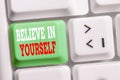 Word writing text Believe In Yourself. Business concept for common piece of advice that you can do everything White pc