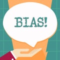 Word writing text Bias. Business concept for inclination or prejudice for or against one demonstrating group Palm Up in