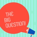 Word writing text The Big Question. Business concept for great matter that requiring resolution or discussion Blank