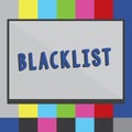 Word writing text Blacklist. Business concept for list of showing or groups regarded as unacceptable or untrustworthy Royalty Free Stock Photo