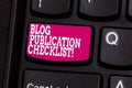 Word writing text Blog Publication Checklist. Business concept for actionable items list in publishing a blog Keyboard