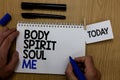 Word writing text Body Spirit Soul Me. Business concept for Personal Balance Therapy Conciousness state of mind Hand hold pen note