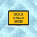 Word writing text Borderline Personality Disorder. Business concept for mental disorder marked by unstable moods Laptop Monitor