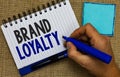 Word writing text Brand Loyalty. Business concept for Repeat Purchase Ambassador Patronage Favorite Trusted Man holding marker not