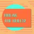 Word writing text Break The Rules. Business concept for Make changes do everything different Rebellion Reform Blank Royalty Free Stock Photo
