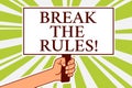 Word writing text Break The Rules. Business concept for Make changes do everything different Rebellion Reform Notice board symbol