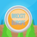 Word writing text Brexit Europe. Business concept for possibility of Britain withdrawing from the European Union Circle button