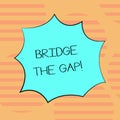 Word writing text Bridge The Gap. Business concept for Overcome the obstacles Challenge Courage Empowerment Blank Color