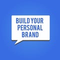 Word writing text Build Your Personal Brand. Business concept for The practice of showing marketing themselves