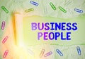 Word writing text Business People. Business concept for People who work in business especially at an executive level