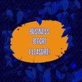 Word writing text Business Before Pleasure. Business concept for work is more important than entertainment Tree Branches