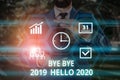 Word writing text Bye Bye 2019 Hello 2020. Business concept for Starting new year Motivational message 2019 is over Male