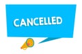 Word writing text Cancelled. Business concept for decide or announce that planned event will not take place Blank