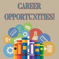 Word writing text Career Opportunities. Business concept for a chance or situation of having a job employment Books