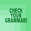 Word writing text Check Your Grammar. Business concept for Contextual spelling correction punctuation proofreading Blank