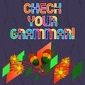 Word writing text Check Your Grammar. Business concept for Contextual spelling correction punctuation proofreading