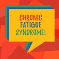 Word writing text Chronic Fatigue Syndrome. Business concept for debilitating disorder described by extreme fatigue Stack of