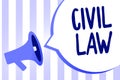 Word writing text Civil Law. Business concept for Law concerned with private relations between members of community Megaphone loud