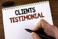 Word writing text Clients Testimonial. Business concept for Customers Personal Experiences Reviews Opinions Feedback written by Ma