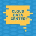 Word writing text Cloud Data Center. Business concept for off premise form computing that stores data on Internet Blank
