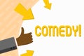 Word writing text Comedy. Business concept for Fun Humor Satire Sitcom Hilarity Joking Entertainment Laughing Hand