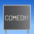 Word writing text Comedy. Business concept for Professional entertainment Jokes Sketches Make audience laugh Humour